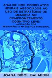   Análise dos correlatos neurais associados ao uso de estratégias de memória no comprometimento cognitivo leve: avaliação por ressonância magnética funcional Faculdade de Medicina / Neurologia