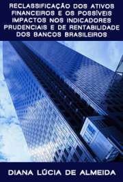   Reclassificação dos ativos financeiros e os possíveis impactos nos indicadores prudenciais e de rentabilidade dos bancos brasileiros Faculdade de Economia, Administração e Contabilidade