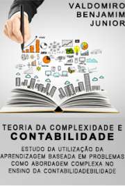   Teoria da complexidade e contabilidade: estudo da utilização da aprendizagem baseada em problemas como abordagem complexa no ensino da contabilidade Faculdade de Economia, Administração e Contabilidade