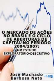   O mercado de ações no Brasil e o ciclo de aberturas de capital no período 2004/2007: um estudo exploratório-descritivo Faculdade de Economia, Administração e Contabilidade