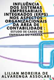   Influência dos sistemas empresariais integrados (ERPs) nos aspectos organizacionais da área de contabilidade : estudo de casos em empresas do Paraná Faculdade de Economia, Administração e Contabilidade