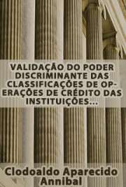   Validação do poder discriminante das classificações de operações de crédito das instituições financeiras brasileiras Faculdade de Economia, Administração e Contabilidade