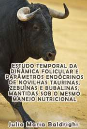   Estudo temporal da dinâmica folicular e parâmetros endócrinos de novilhas taurinas, zebuínas e bubalinas, mantidas sob o mesmo manejo nutricional Faculdade de Medicina Veterinária e Zootecnia / Reprodução Animal