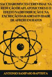   Saccharomyces cerevisiae na redução de aflatoxicoses e o efeito na distribuição e na excreção da radioatividade de AFB13H em ratos Centro de Energia Nuclear na Agricultura / Energia Nuclear na Agricultura