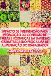   Impacto de intervenção para promoção do consumo de frutas e hortaliças em empresas cadastradas no Programa de Alimentação do Trabalhador Faculdade de Saúde Pública / Nutrição em Saúde Pública