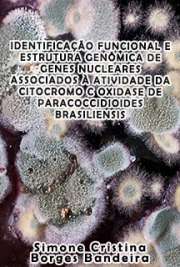   Identificação funcional e estrutura genômica de genes nucleares associados à atividade da citocromo C oxidase de Paracoccidioides brasiliensis Instituto de Ciências Biomédicas / Microbiologia