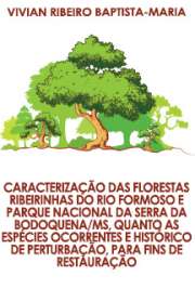  Caracterização das florestas ribeirinhas do rio Formoso e Parque Nacional da Serra da Bodoquena/MS, quanto as espécies ocorrentes e histórico de perturbação, Ecologia de Agroecossistemas / Ecologia Aplicada