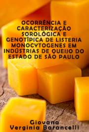   Ocorrência e caracterização sorológica e genotípica de Listeria monocytogenes em indústrias de queijo do Estado de São Paulo Faculdade de Zootecnia e Engenharia de Alimentos / Qualidade e Produtividade Animal