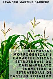   Respostas morfogênicas e características estruturais do capim-mulato submetido a estratégias de pastejo rotativo Escola Superior de Agricultura Luiz de Queiroz / Ciência Animal e Pastagens