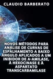   Novos métodos para análise de curvas de espalhamento a baixo ângulo aplicados a um inibidor de a-amilase, à hexocinase e à aspartato transcarbamilase Instituto de Física de São Carlos / Física Aplicada