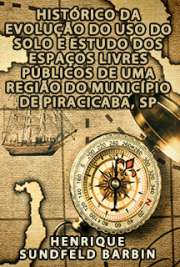   Histórico da evolução do uso do solo e estudo dos espaços livres públicos de uma região do município de Piracicaba, SP Escola Superior de Agricultura Luiz de Queiroz / Fitotecnia