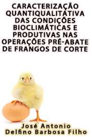   Caracterização quantiqualitativa das condições bioclimáticas e produtivas nas operações pré-abate de frangos de corte Escola Superior de Agricultura Luiz de Queiroz / Física do Ambiente Agrícola