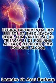   Estudo experimental dos efeitos da embolização renal com partículas de trisacryl e de polivinil acetato recoberto com polivinil álcool Faculdade de Medicina / Radiologia