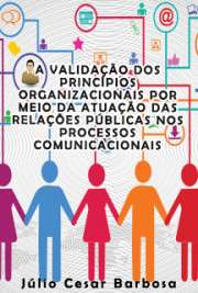   A validação dos princípios organizacionais por meio da atuação das relações públicas nos processos comunicacionais Escola de Comunicações e Artes / Interfaces Sociais da Comunicação