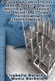   O lugar no contexto das redes globais: o polo industrial e de serviços de Anchieta, ES - uma paisagem em transformação Faculdade de Arquitetura e Urbanismo / Paisagem e Ambiente