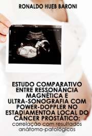   Estudo comparativo entre ressonância magnética e ultra-sonografia com power-Doppler no estadiamento local do câncer prostático: correlação com resultados aná Faculdade de Medicina / Radiologia