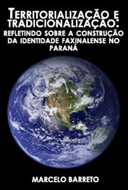   Territorialização e tradicionalização: refletindo sobre a construção da identidade faxinalense no Paraná Faculdade de Filosofia, Letras e Ciências Humanas / Geografia Humana