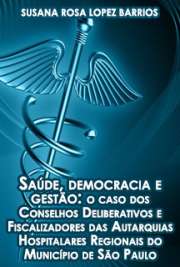   Saúde, democracia e gestão: o caso dos Conselhos Deliberativos e Fiscalizadores das Autarquias Hospitalares Regionais do Município de São Paulo Faculdade de Medicina / Medicina Preventiva