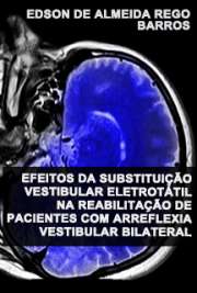   Efeitos da substituição vestibular eletrotátil na reabilitação de pacientes com arreflexia vestibular bilateral Faculdade de Medicina / Otorrinolaringologia