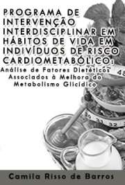   Programa de intervenção interdisciplinar em hábitos de vida em indivíduos de risco cardiometabólico: análise de fatores dietéticos associados à melhora do me Faculdade de Saúde Pública / Nutrição em Saúde Pública