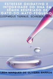   Estresse oxidativo e integridade do DNA em sêmen resfriado de gato-do-mato-pequeno (Leopardus tigrinus, SCHREBER, 1775) Faculdade de Medicina Veterinária e Zootecnia / Reprodução Animal