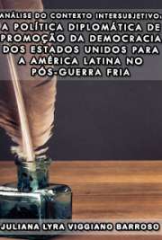   Análise do contexto intersubjetivo: a política diplomática de promoção da democracia dos Estados Unidos para a América Latina no pós-guerra fria Faculdade de Filosofia, Letras e Ciências Humanas / Ciência Política