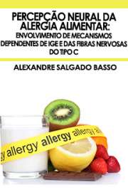   Percepção neural da alergia alimentar: envolvimento de mecanismos dependentes de IgE e das fibras nervosas do tipo C Faculdade de Medicina Veterinária e Zootecnia / Patologia Experimental e Comparada