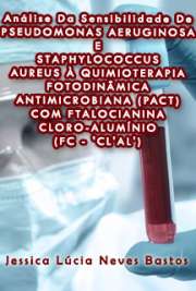   Análise da sensibilidade de Pseudomonas aeruginosa e Staphylococcus aureus à quimioterapia fotodinâmica Antimicrobiana (PACT) com Ftalocianina Cloro-Alumínio Pós-Graduação em Bioengenharia