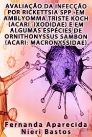 Avaliação da infecção por Rickettsia spp. em Amblyomma triste Koch (Acari: Ixodidae) e em algumas espécies de Ornithonyssus Sambon (Acari: Macronyssidae)

Faculdade de Medicina Veterinária e Zootecnia / Epidemiologia Experimental Aplicada às Zoonoses
Universidade de São Paulo

"O gênero Rickettsia compreende bactérias intracelulares obrigatórias e há por enquanto 22 espécies que, comprovadamente, são patogênicas ao homem. A transmissão da maioria das espécies de riquétsias está associada a carrapatos, mas também podem ser veiculadas por pulgas, piolhos e ácaros. O presente estudo teve por objetivos avaliar a infecção de Rickettsia parkeri em carrapatos da espécie Amblyomma triste (Acari: Ixodidae) e também avaliar a infecção de Rickettsia spp. em algumas espécies de Ornithonyssus Sambon (Acari: Macronyssidae). [...] Foram capturados 165 mamíferos silvestres [...]. Destes, somente 13 estavam infestados com três espécies de Ornithonyssus spp. [...]"

 de Epidemiologia Experimental em formato pdf epub mobipocket HTML txt. Download do ebook grátis.