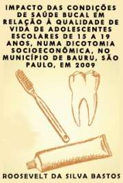   Impacto das condições de saúde bucal em relação à qualidade de vida de adolescentes escolares de 15 a 19 anos, numa dicotomia socioeconômica, no município de Faculdade de Odontologia de Bauru / Odontopediatria