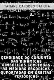   Densidade do conjunto das dinâmicas simbólicas com todas as medidas ergódicas suportadas em órbitas periódicas Instituto de Matemática e Estatística / Matemática Aplicada