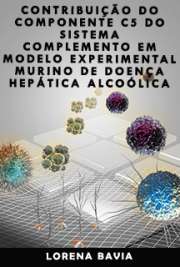   Contribuição do componente C5 do sistema complemento em modelo experimental murino de doença hepática alcoólica Instituto de Ciências Biomédicas / Imunologia