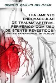   Tratamento endovascular de trauma arterial periférico com uso de stents revestidos: estudo experimental em porcos Faculdade de Medicina / Clínica Cirúrgica