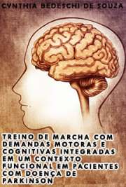   Treino de marcha com demandas motoras e cognitivas integradas em um contexto funcional em pacientes com doença de Parkinson Instituto de Psicologia / Neurociências e Comportamento