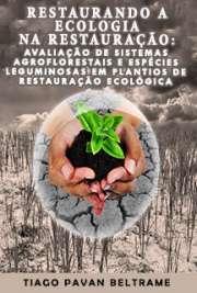   Restaurando a Ecologia na Restauração: avaliação de sistemas agroflorestais e espécies leguminosas em plantios de restauração ecológica Ecologia de Agroecossistemas / Ecologia Aplicada