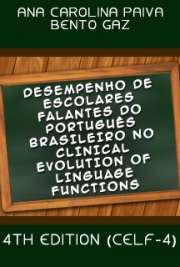   Desempenho de escolares falantes do Português Brasileiro no Clinical Evolution of Linguage Functions - 4th edition (CELF-4) Faculdade de Medicina / Comunicação Humana