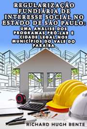   Regularização fundiária de interesse social no Estado de São Paulo: uma análise dos Programas Pró-Lar e Cidade Legal nos municípios do Vale do Paraíba Escola de Engenharia de São Carlos / Teoria e História da Arquitetura e do Urbanismo