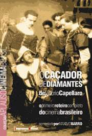   Este foi, historicamente, o primeiro roteiro escrito do cinema nacional. Dentro da proposta de preservar e resgatar a memória de nossa Cultura, de nossas Art Por isso, iniciou a coleção com O Caçador de Diamantes, de 1933, por Vittorio Capellaro, consi