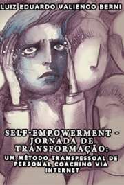   Self-empowerment - jornada de transformação: um método transpessoal de personal coaching via internet Instituto de Psicologia / Psicologia Escolar e do Desenvolvimento Humano