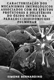   Caracterização dos mecanismos imunológicos associados com os efeitos protetores e deletérios do óxido nitrico na Paracoccidioidomicose pulmonar Instituto de Ciências Biomédicas / Imunologia