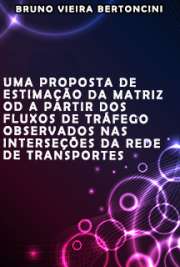   Uma proposta de estimação da matriz OD a partir dos fluxos de tráfego observados nas interseções da rede de transportes Escola de Engenharia de São Carlos / Planejamento e Operação de Sistemas de Transporte