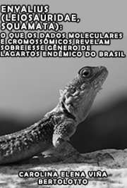   Enyalius (Leiosauridae, Squamata): o que os dados moleculares e cromossômicos revelam sobre esse gênero de lagartos endêmico do Brasil Instituto de Biociências / Biologia (Genética)