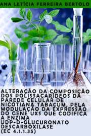 Alteração da composição dos polissacarídeos da parede celular de Nicotiana tabacum, pela modulação da expressão do gene uxs que codifica a enzima UDP-D-glucuronato descarboxilase (EC 4.1.1.35)

Escola Superior de Agricultura Luiz de Queiroz / Genética e Melhoramento de Plantas
Universidade de São Paulo

"A parede celular vegetal [...] é extremamente importante para a economia humana, já que apresenta diversas utilidades [...]. Visando analisar o impacto da alteração do fluxo metabólico do carbono na composição da parede celular, o presente projeto de pesquisa teve como objetivo alterar a composição dos polissacarídeos da parede celular de Nicotiana tabcum [...]. Pela análise de FTIR da parede celular primária, verificou-se que três linhagens transgênicas apresentaram espectrotipos consistentes, indicando uma redução na quantidade de pectinas e ligações ésteres carboxílica [...]. Com relação à parede celular secundária, observou-se que algumas linhagens transgênicas apresentaram maior concentração de lignina solúvel [...]."

Obrigado por baixar ebooks grátis de Plantas transgênicas . Download de ...