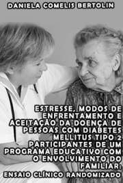   Estresse, modos de enfrentamento e aceitação da doença de pessoas com diabetes mellitus tipo 2 participantes de um programa educativo com o envolvimento do f Escola de Enfermagem de Ribeirão Preto / Enfermagem Fundamental