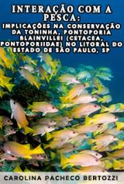   Interação com a pesca: implicações na conservação da toninha, Pontoporia blainvillei (Cetacea, Pontoporiidae) no litoral do estado de São Paulo, SP Instituto Oceanográfico / Oceanografia Biológica