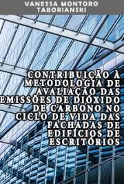   Contribuição à metodologia de avaliação das emissões de dióxido de carbono no ciclo de vida das fachadas de edifícios de escritórios Escola Politécnica / Engenharia de Construção Civil e Urbana