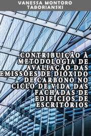   Contribuição à metodologia de avaliação das emissões de dióxido de carbono no ciclo de vida das fachadas de edifícios de escritórios Escola Politécnica / Engenharia de Construção Civil e Urbana