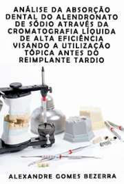   Análise da absorção dental do alendronato de sódio através da cromatografia líquida de alta eficiência visando a utilização tópica antes do reimplante tardio Faculdade de Odontologia / Endodontia