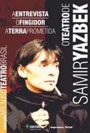   Selecionamos os textos de Samir Yazbek, três de seus trabalhos mais premiados e significativos: O Fingidor (Prêmio Shell de 1999), A Terra Prometida e A Entr São temas diferentes. A Entrevista conta a história de um diálogo ao vivo, programado por apre