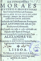 MANERO, Domingo, fl. 166-<br/>Definiçoens moraes muy uteys e proveytosas para curas, confessores & penitentes recopilado pelo lecenciado Domingos Maneyro das obras do Doctor Christovam de Aguirre. Traduzido de castelhano em portuguez pelo P. Antonio de Araujo... Acrescentado com todos os casos reservados aos bispados deste Reyno de Portugal e com as proposições condenadas pelo Papa Alexandre VII... - Lisboa : na Officina de Joaõ Galraõ, 1680. - [8], 378, [6] p. ; 8º (15 cm)